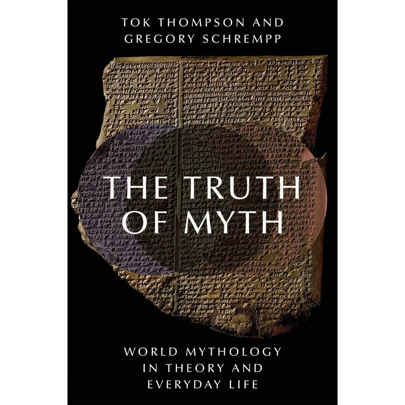 کتاب The Truth of Myth اثر Tok Thompson and Gregory Schrempp انتشارات Oxford University Press
