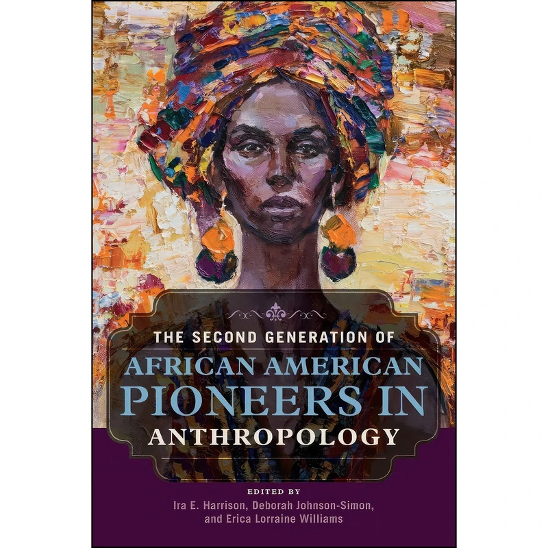 کتاب The Second Generation of African American Pioneers in Anthropology اثر جمعي از نويسندگان انتشارات University of Illinois Press