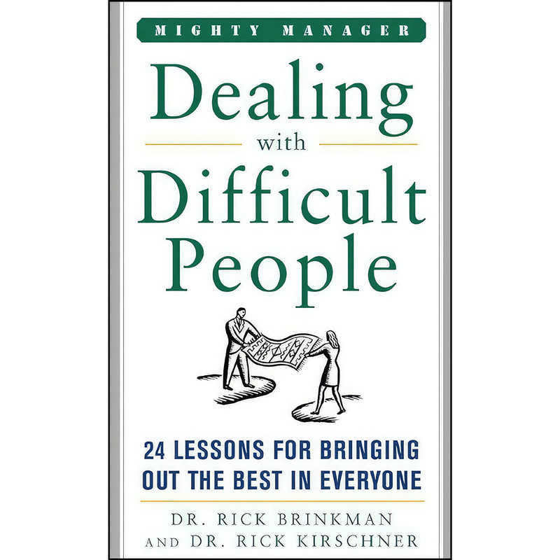کتاب Dealing With Difficult People اثر Rick Brinkman and Rick Kirschner انتشارات McGraw Hill
