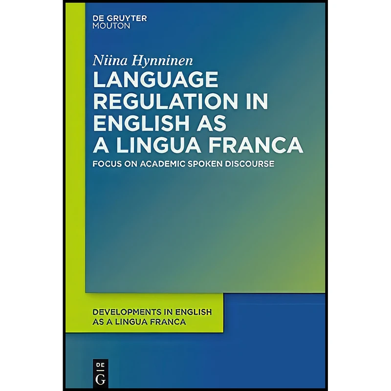 کتاب Language Regulation in English as a Lingua Franca اثر Niina Hynninen انتشارات De Gruyter Mouton