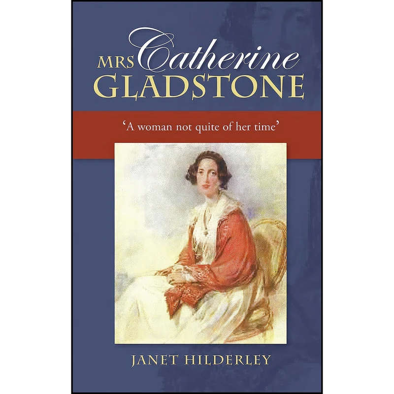 کتاب Mrs Catherine Gladstone اثر Janet Hilderley انتشارات Liverpool University Press