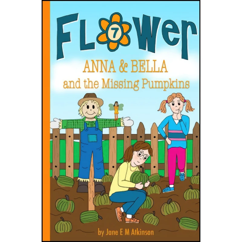 کتاب ANNA & BELLA and the Missing Pumpkins اثر Jane E M Atkinson انتشارات تازه ها
