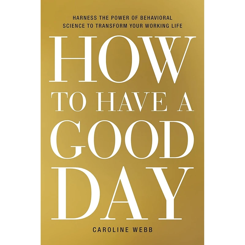 کتاب How to Have a Good Day اثر Caroline Webb انتشارات Currency