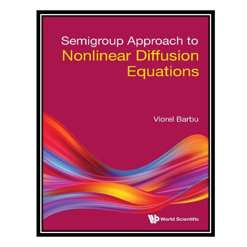 کتاب Semigroup Approach to Nonlinear Diffusion Equations اثر Viorel Barbu انتشارات مؤلفین طلایی