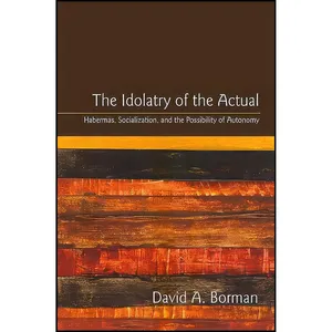 کتاب The Idolatry of the Actual اثر David A. Borman انتشارات State University of New York Press
