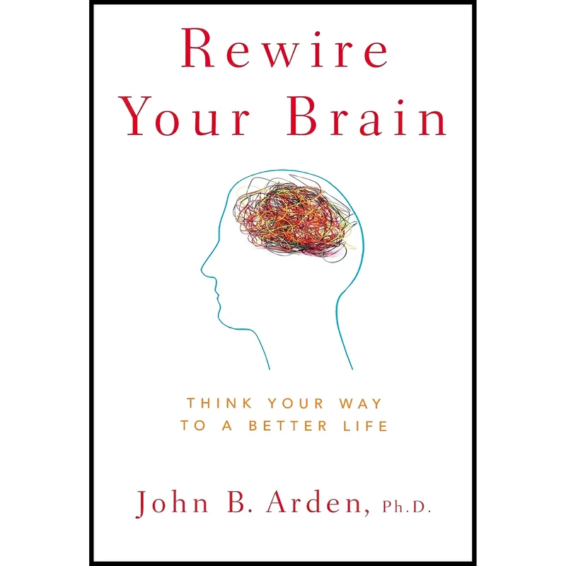 کتاب Rewire Your Brain اثر John B. Arden PhD انتشارات Wiley