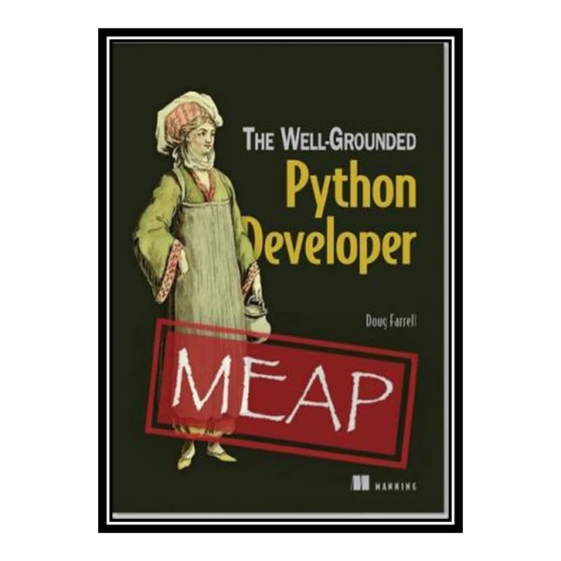 کتاب The Well-Grounded Python Developer, Version 1 اثر Doug Farrell انتشارات مؤلفین طلایی