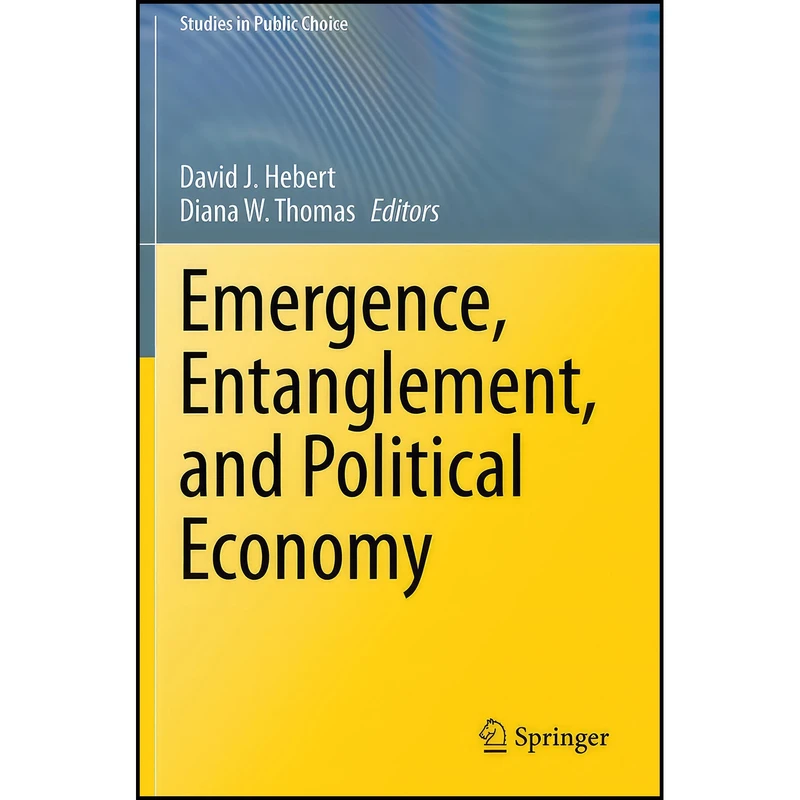 کتاب Emergence, Entanglement, and Political Economy  اثر David J. Hebert and Diana W. Thomas انتشارات بله