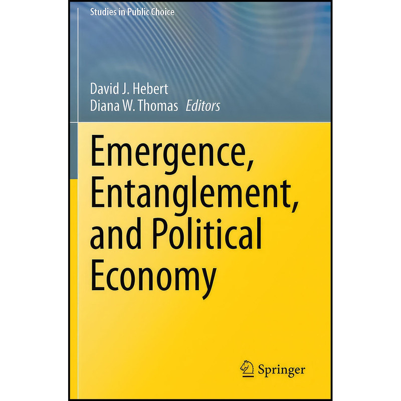 کتاب Emergence, Entanglement, and Political Economy اثر David J. Hebert and Diana W. Thomas انتشارات بله
