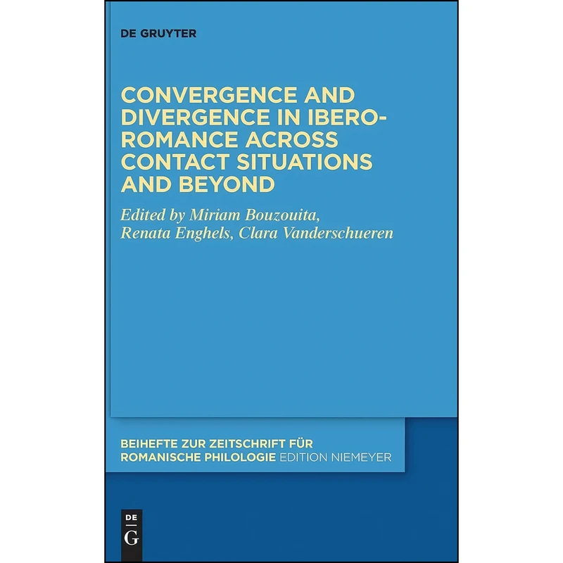 کتاب Convergence and divergence in Ibero-Romance across contact situations and beyond  اثر جمعي از نويسندگان انتشارات De Gruyter