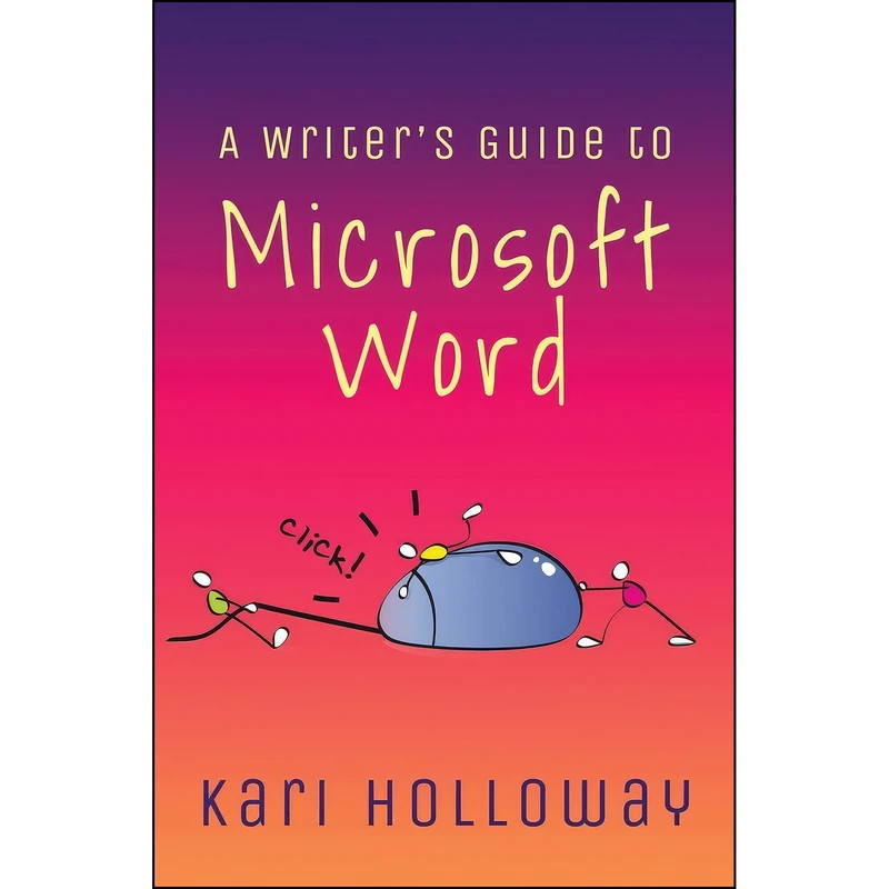 کتاب The Writers Guide to Microsoft Word اثر Kari Holloway انتشارات بله