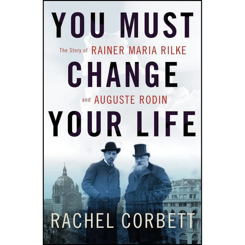 کتاب You Must Change Your Life اثر Rachel Corbett انتشارات W. W. Norton & Company