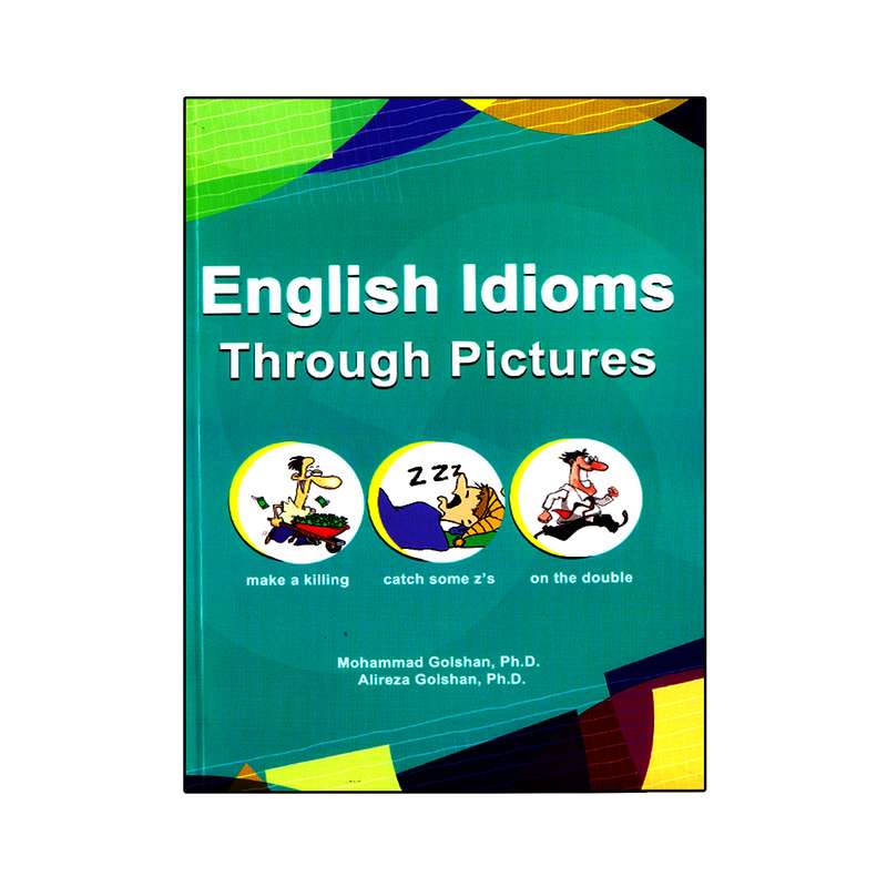 کتاب English Idioms Through Pictures اثر Mohammad Golshan And Alireza Golshan انتشارات نخبگان فردا