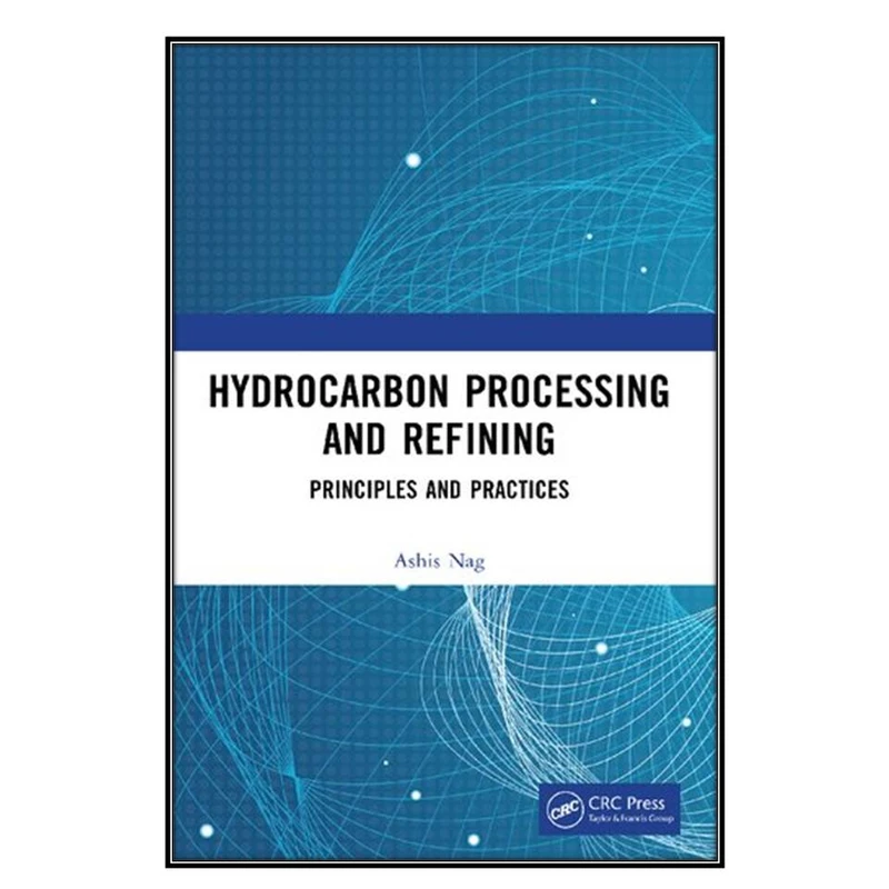  کتاب Hydrocarbon Processing and Refining اثر Ashis Nag انتشارات مؤلفين طلايي