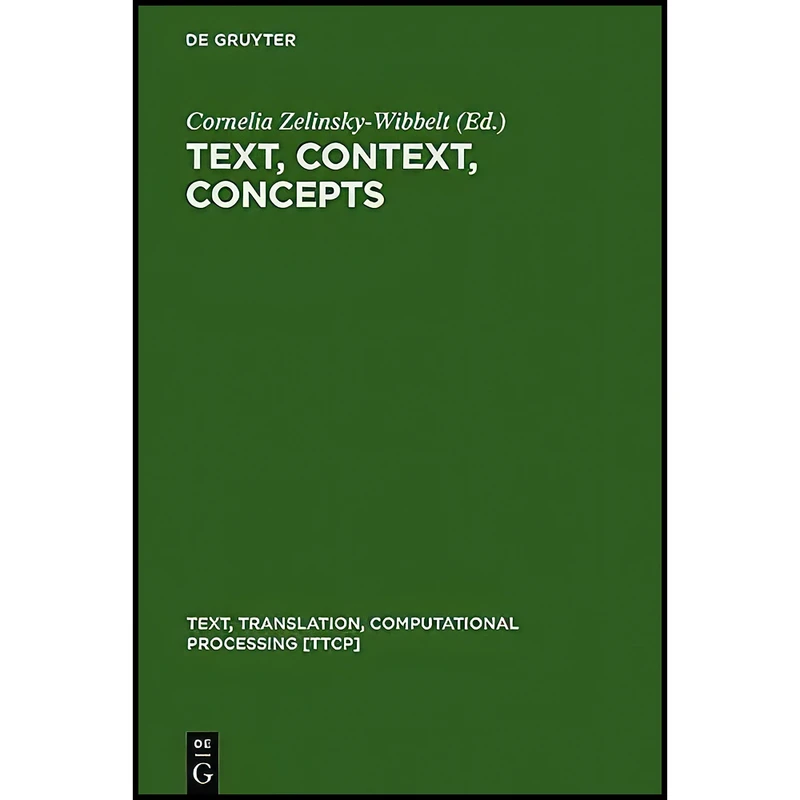 کتاب Text, Context, Concepts  اثر Cornelia Zelinsky-Wibbelt انتشارات Walter de Gruyter