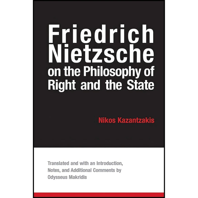 کتاب Friedrich Nietzsche on the Philosophy of Right and the State اثر Nikos Kazantzakis and Odysseus Makridis انتشارات State University of New York Press
