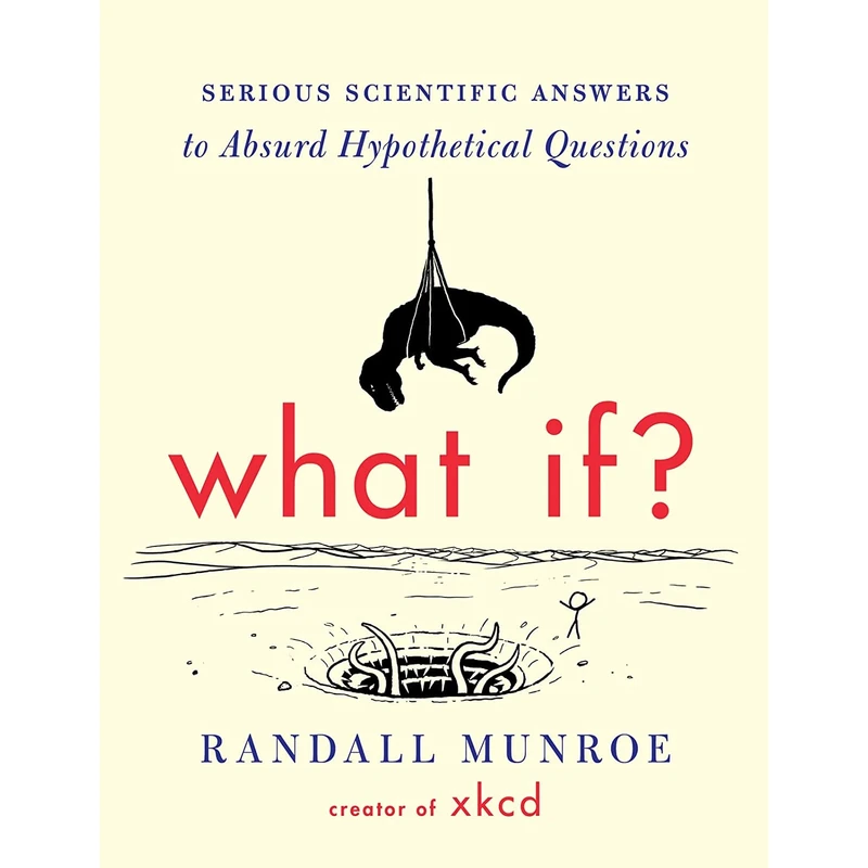 کتاب What If?: Serious Scientific Answers to Absurd Hypothetical Questions اثر Randall Munroe انتشارات Dey Street Books