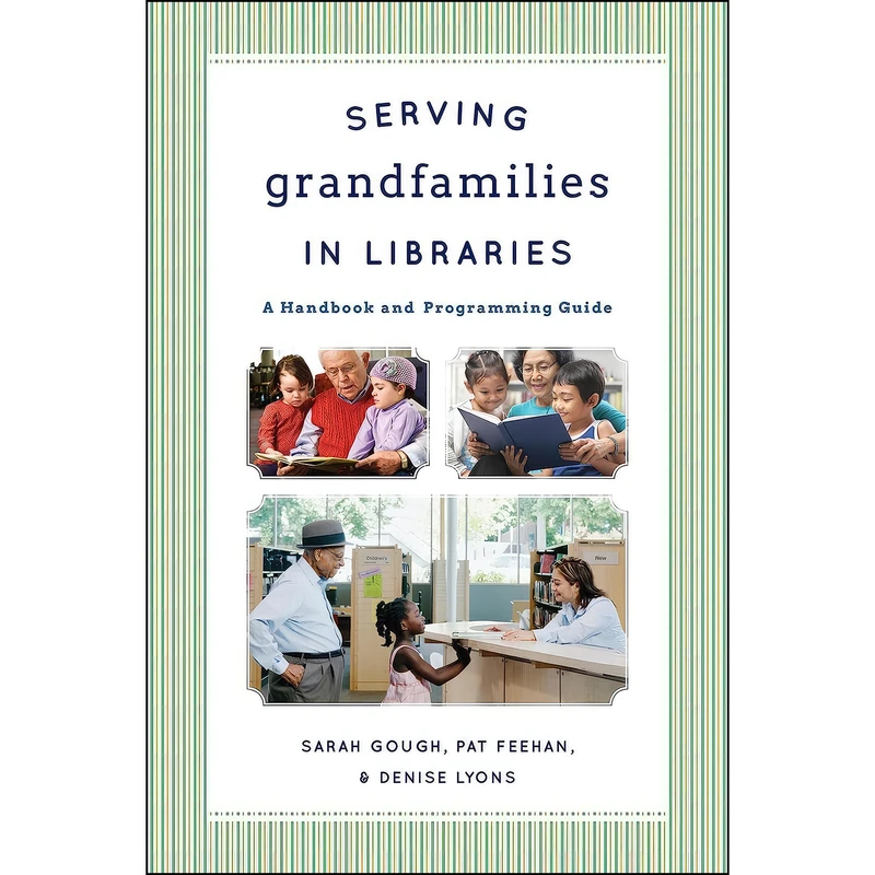 کتاب Serving Grandfamilies in Libraries اثر جمعي از نويسندگان انتشارات Scarecrow Press