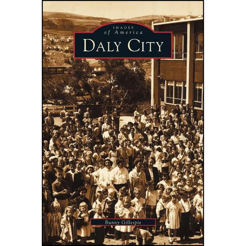 کتاب Daly City اثر Bunny Gillespie انتشارات Arcadia Publishing Library Editions