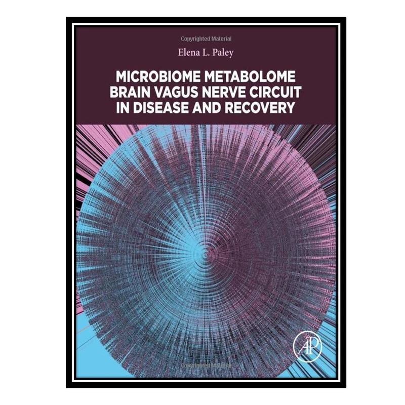 کتاب Microbiome Metabolome Brain Vagus Nerve Circuit in Disease and Recovery اثر Elena L. Paley انتشارات مؤلفین طلایی