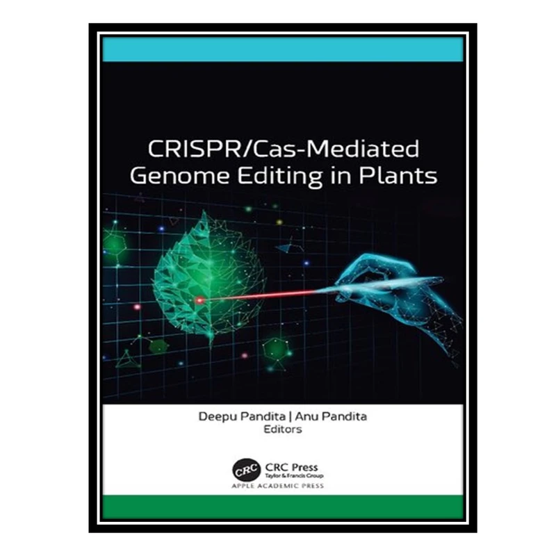 کتاب CRISPR/Cas-Mediated Genome Editing in Plants اثر Deepu Pandita AND Anu Pandita انتشارات مؤلفین طلایی