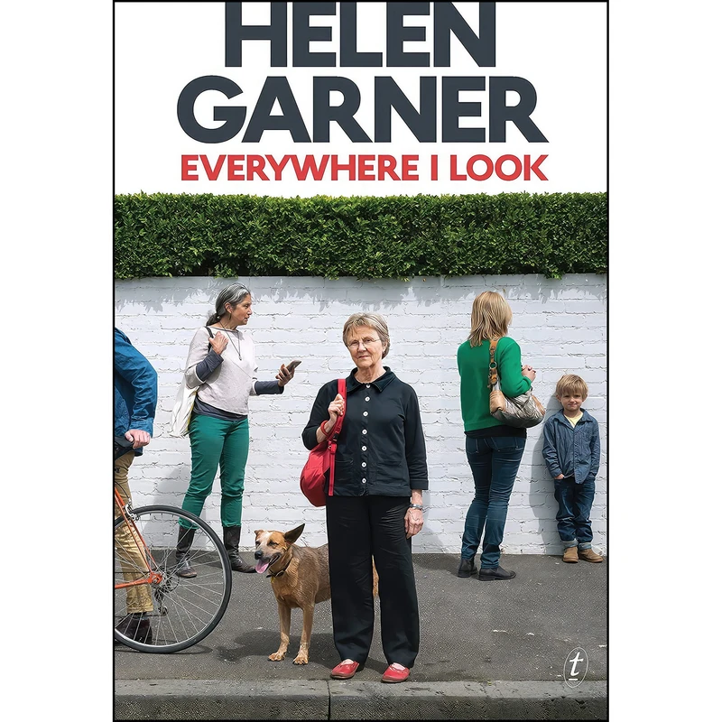 کتاب Everywhere I Look اثر Helen Garner انتشارات Text Publishing Company