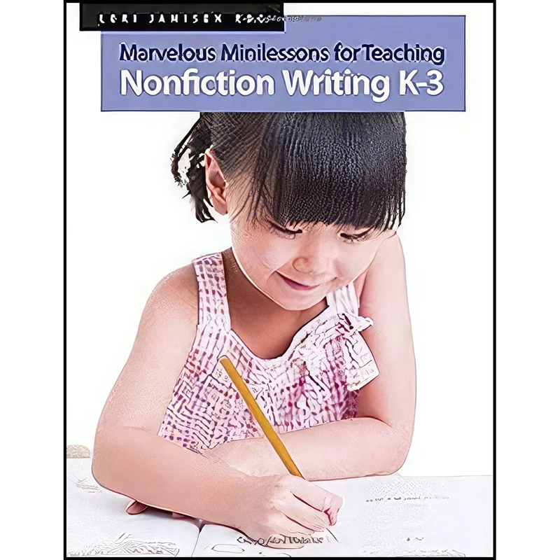 کتاب Marvelous Minilessons for Teaching Nonfiction Writing K–3 اثر Lori Jamison Rog انتشارات Pembroke Publishers