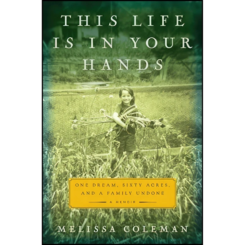 کتاب This Life Is in Your Hands اثر Melissa Coleman انتشارات Harper