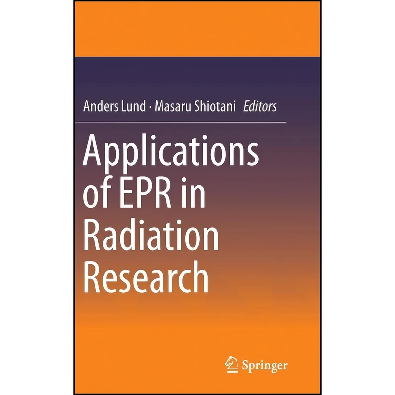 کتاب Applications of EPR in Radiation Research اثر Anders Lund and Masaru Shiotani انتشارات Springer