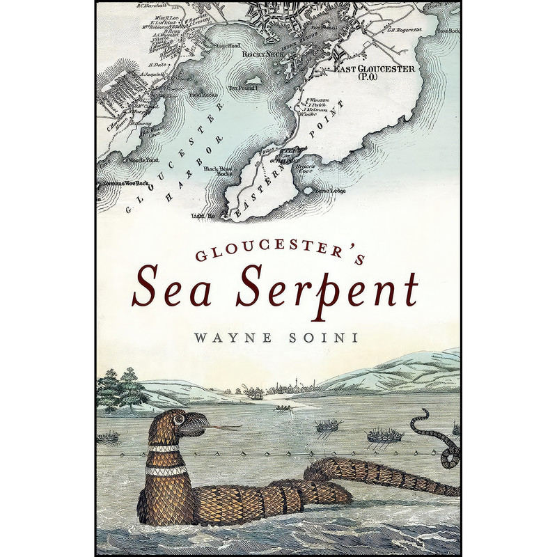 کتاب Gloucester's Sea Serpent اثر Wayne Soini انتشارات The History Press