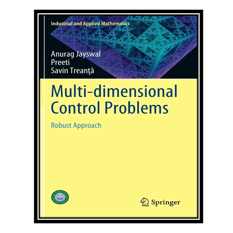کتاب Multi-dimensional Control Problems: Robust Approach اثر جمعی از نویسندگان انتشارات مؤلفین طلایی
