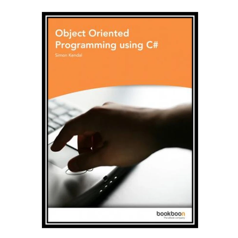 کتاب 	 Object Oriented Programming using C# اثر Simon Kendal انتشارات مؤلفین طلایی