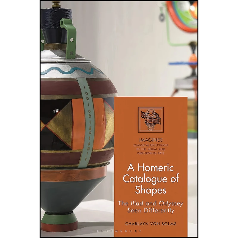 کتاب A Homeric Catalogue of Shapes اثر جمعي از نويسندگان انتشارات Bloomsbury Academic