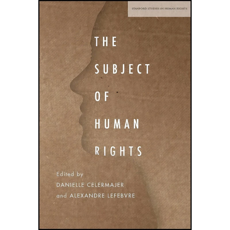 کتاب The Subject of Human Rights اثر Danielle Celermajer and Alexandre Lefebvre انتشارات تازه ها