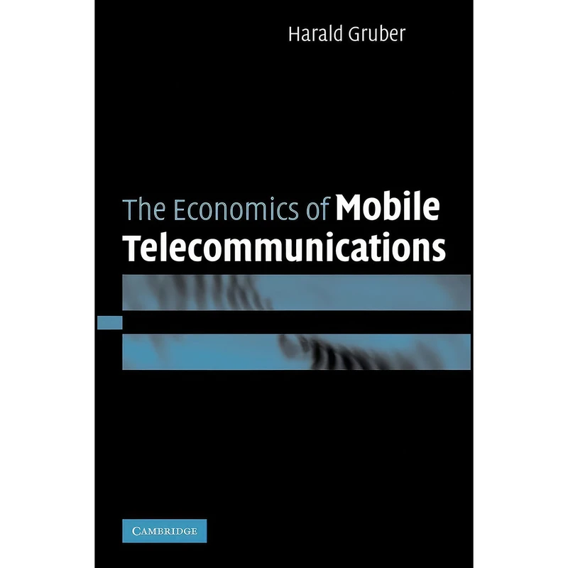 کتاب The Economics of Mobile Telecommunications اثر Harald Gruber انتشارات Cambridge University Press