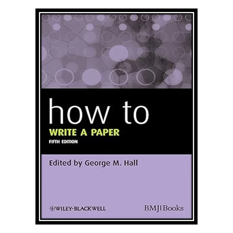 کتاب How To Write a Paper اثر George M. Hall انتشارات مؤلفین طلایی