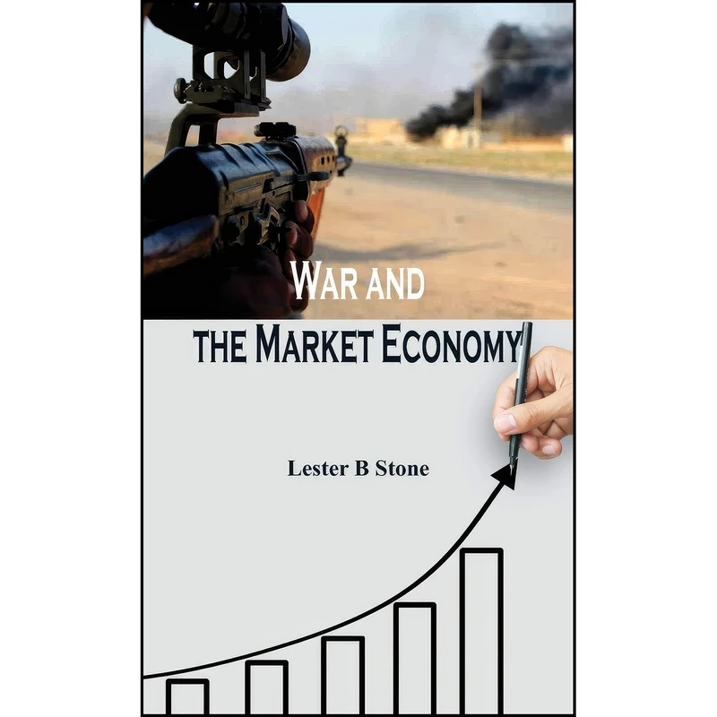 کتاب War and the Market Economy اثر Lester B Stone انتشارات Alpha Edition