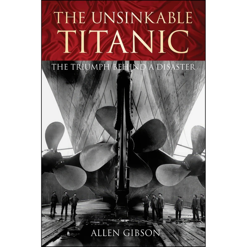 کتاب The Unsinkable Titanic اثر Allen Gibson انتشارات The History Press