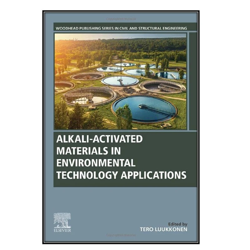 کتاب Alkali-Activated Materials in Environmental Technology Applications اثر Tero Luukkonen انتشارات مؤلفين طلايي