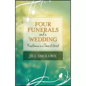 کتاب Four Funerals and a Wedding اثر Jill Smolowe انتشارات She Writes Press