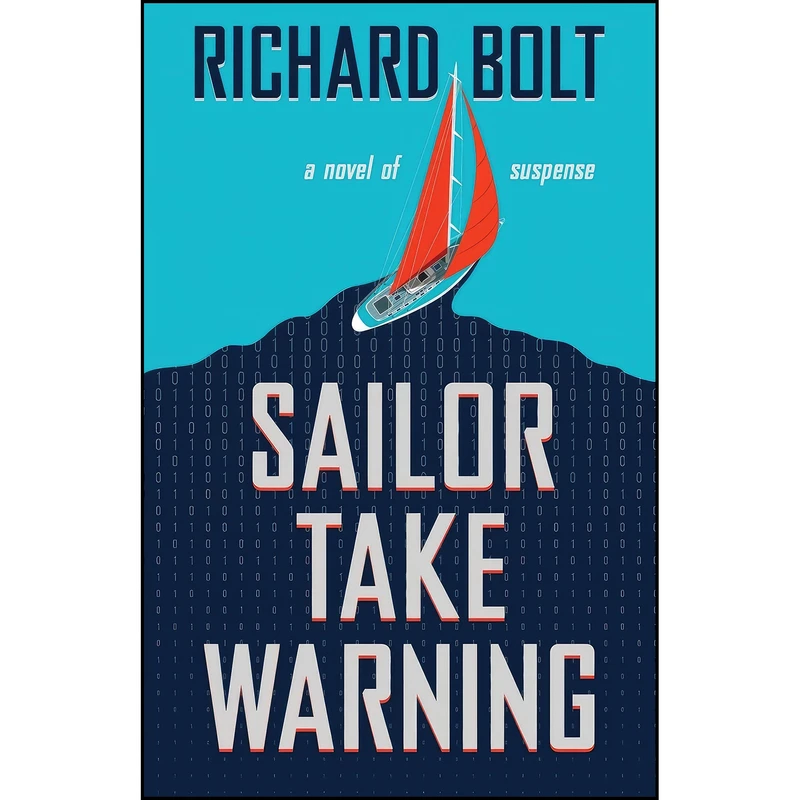 کتاب Sailor Take Warning اثر Richard A. Bolt انتشارات Encircle Publications, LLC