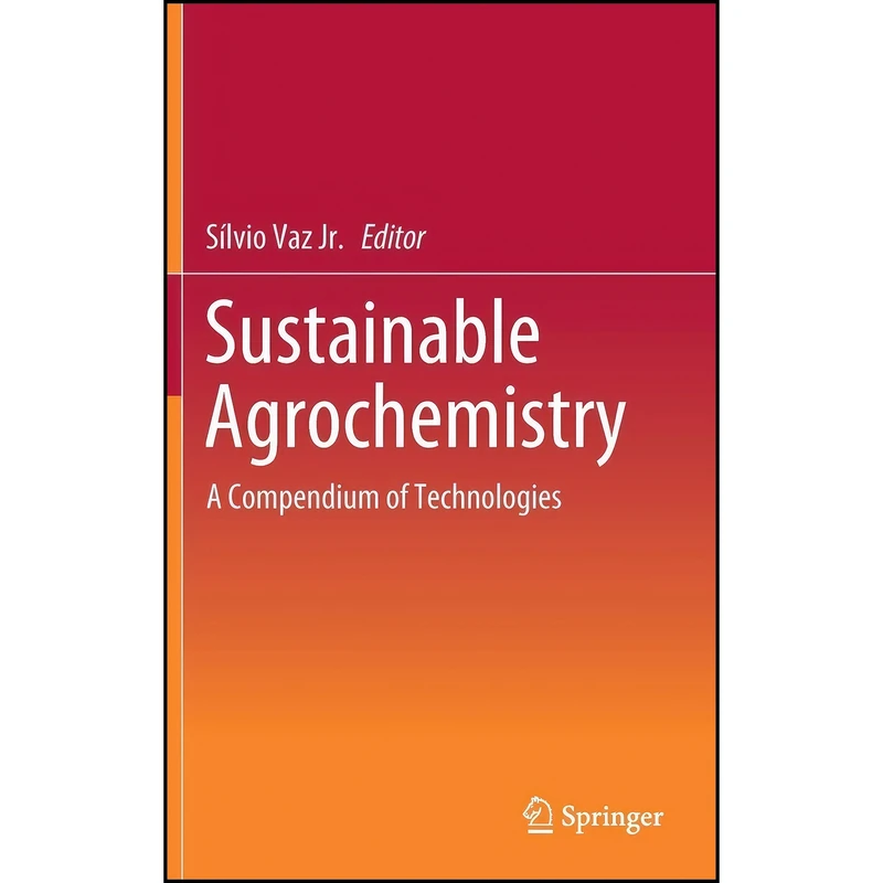کتاب Sustainable Agrochemistry اثر S&iacute;lvio Vaz Jr. انتشارات Springer