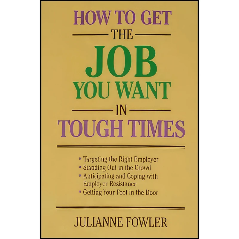 کتاب How to Get the Job You Want in Tough Times اثر Julianne Fowler انتشارات Contemporary Books