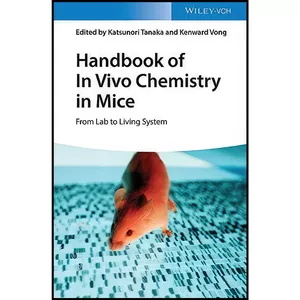 کتاب Handbook of In Vivo Chemistry in Mice اثر Katsunori Tanaka and Kenward Vong انتشارات Wiley-VCH