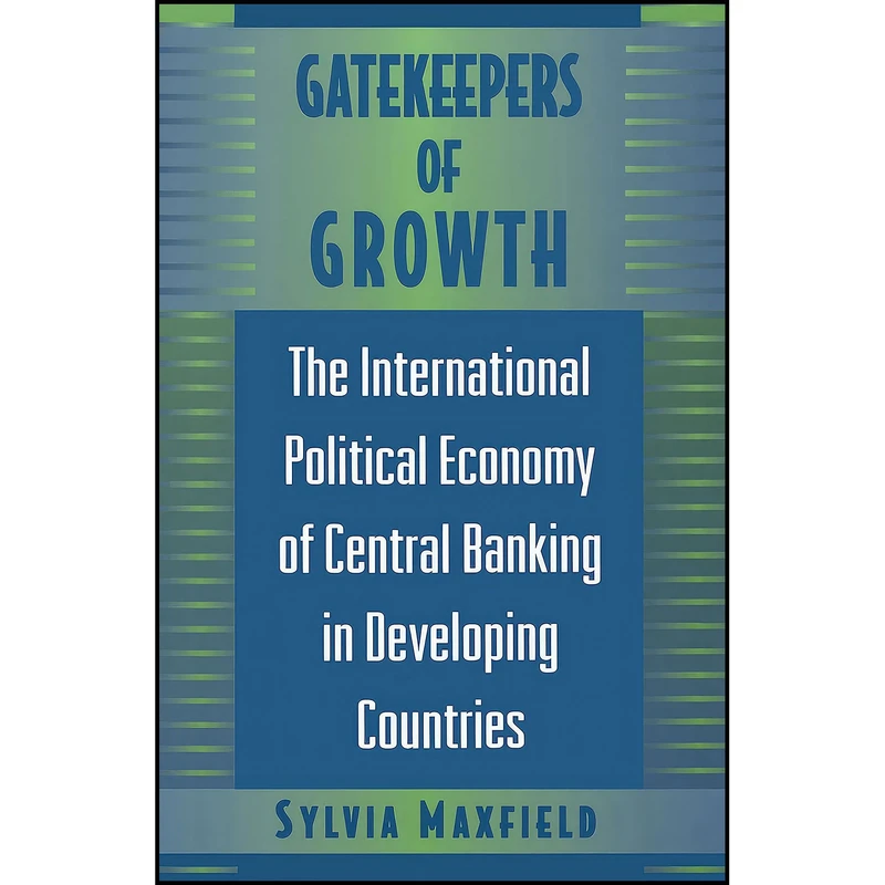کتاب Gatekeepers of Growth اثر Sylvia Maxfield انتشارات Princeton University Press