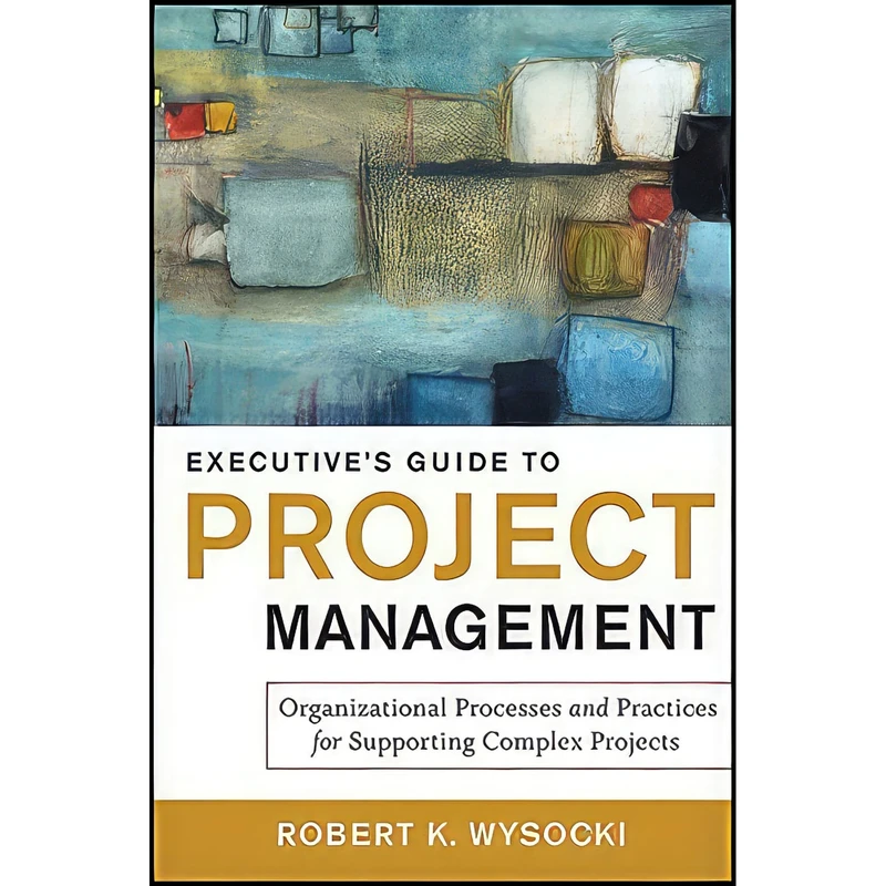 کتاب Executives Guide to Project Management اثر Robert K. Wysocki انتشارات Wiley