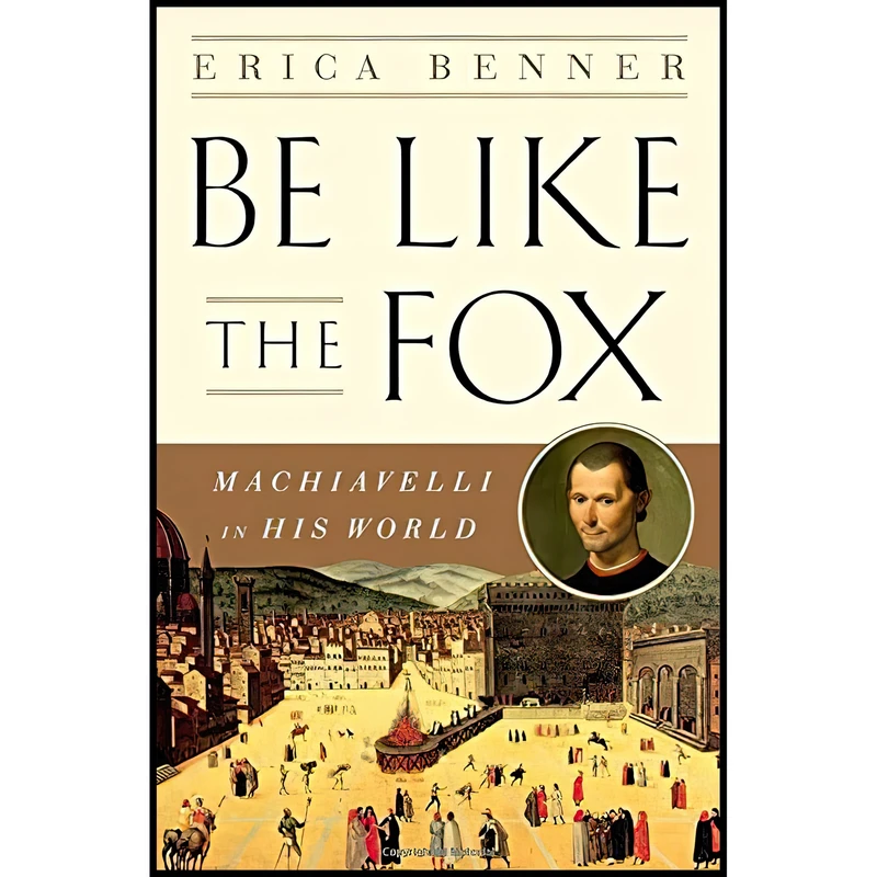 کتاب Be Like the Fox اثر Erica Benner انتشارات W. W. Norton and Company