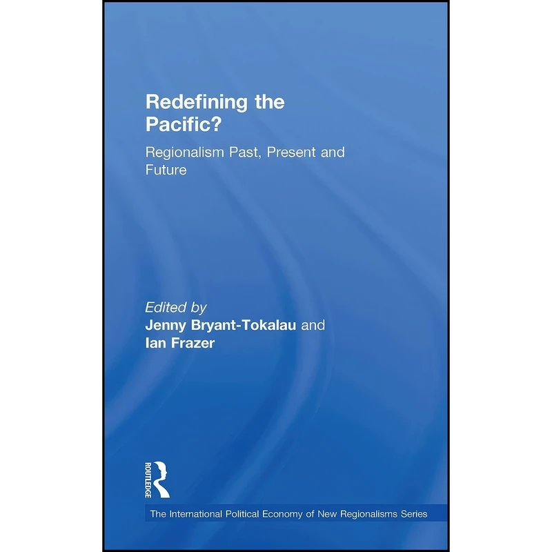 کتاب Redefining the Pacific? اثر Ian Frazer and Jenny Bryant-Tokalau انتشارات Routledge