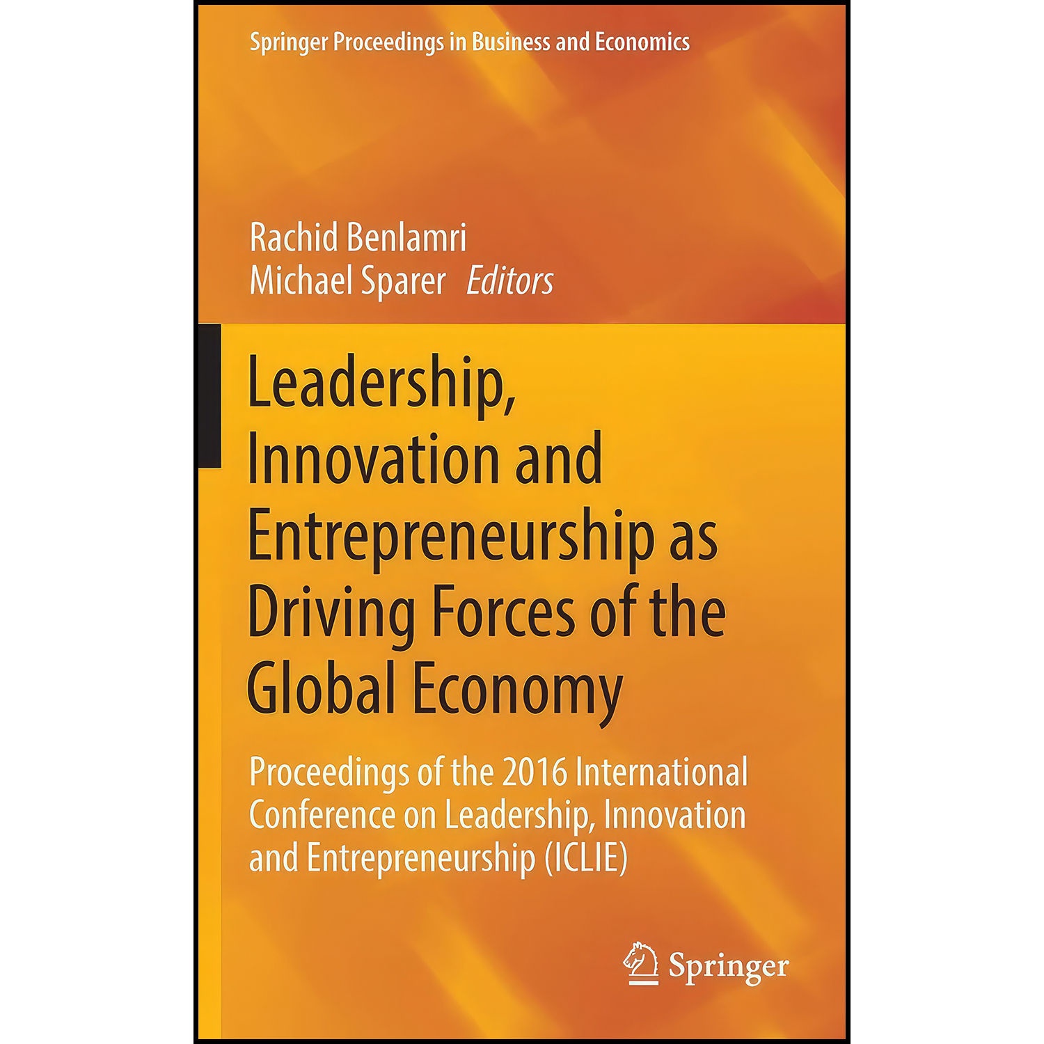 کتاب Leadership, Innovation and Entrepreneurship as Driving Forces of the Global Economy اثر Rachid Benlamri and Michael Sparer انتشارات Springer