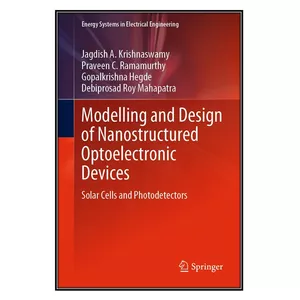  کتاب Modelling and Design of Nanostructured Optoelectronic Devices اثر جمعي از نويسندگان انتشارات مؤلفين طلايي